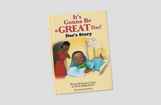 “it’s Gonna Be A Great Day! Doc Brown’s Story! By Susan Tolley, Doc’s 3rd Grade Teacher